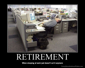 funny motivational posters | RETIREMENT: Work Funny, Funny Image ...