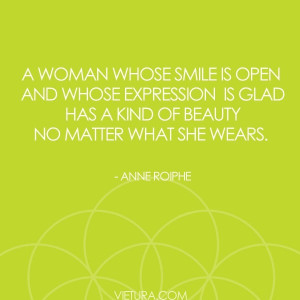 ... is glad has a kind of beauty no matter what she wears. “ Anne Roiphe
