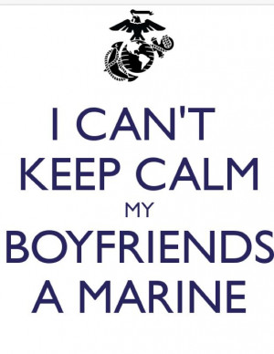 can't keep calm, my boyfriends a marine #myboyfriendisamarine