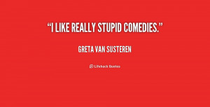 Really Stupid Quotes