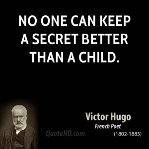 No one can keep a secret better than a child.