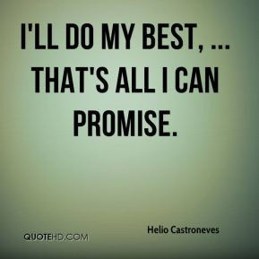 ll do my best, ... That's all I can promise.
