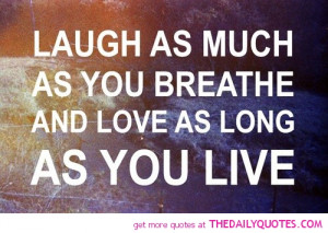 laugh-as-much-as-you-breath-life-quotes-sayings-pictures.jpg