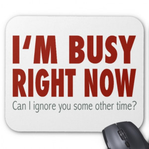 Busy Right Now... Mousepad