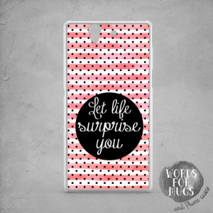 quote Let life surprise you, sony xperia Z3 compact case quote life ...