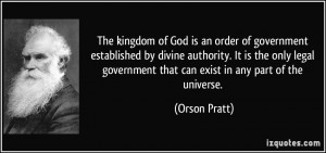 The kingdom of God is an order of government established by divine ...