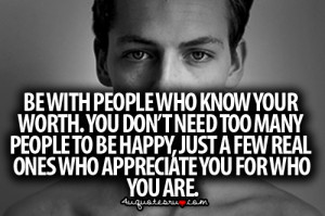 Be with people who know your worth