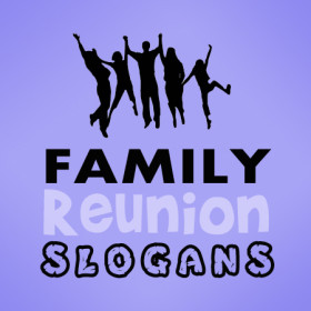 Reunion Slogans and Sayings. There’s nothing like a family reunion ...