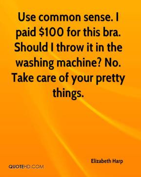 Elizabeth Harp - Use common sense. I paid $100 for this bra. Should I ...