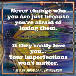 your imperfections won`t matter..