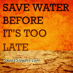 Save Water Slogans and Sayings are a great way to encourage people to ...