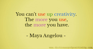 Image: Creativity quote / Maya Angelou / Dictionary of Positivity