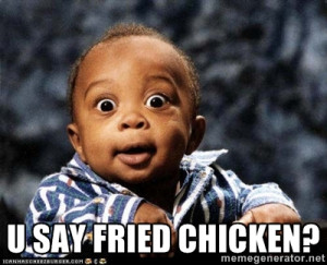 black baby - U say fried chicken?