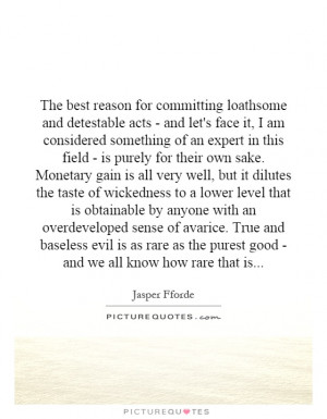 The best reason for committing loathsome and detestable acts - and let ...