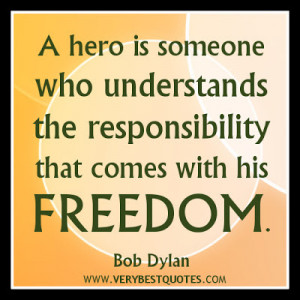 RESPONSIBILITY-QUOTES-FREEDOM-QUOTES-BOB-DYLAN-QUOTES-HERO-QUOTES.jpg
