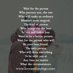 Wait For the person who will be your best friend