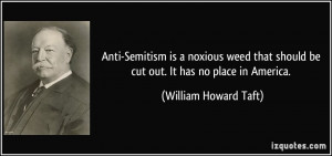 Anti-Semitism is a noxious weed that should be cut out. It has no ...
