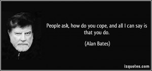 More Alan Bates Quotes