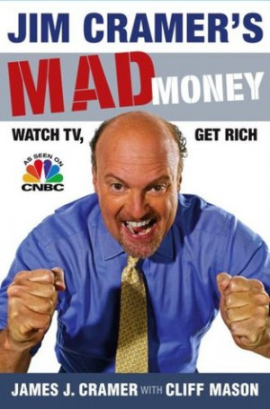 ... “Jim Cramer's Mad Money: Watch TV, Get Rich” as Want to Read