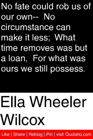 ... but a loan for what was ours we still possess # quotations # quotes