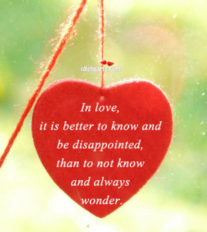 In Love, It Is Better To Know And Be Disappointed...