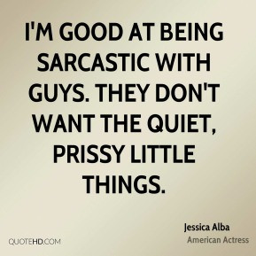 jessica-alba-quote-im-good-at-being-sarcastic-with-guys-they-dont.jpg