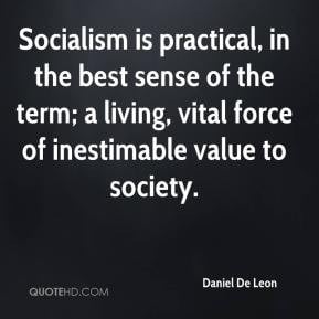 Daniel De Leon - Socialism is practical, in the best sense of the term ...