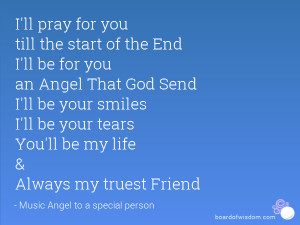 ll pray for you till the start of the End I'll be for you an Angel ...