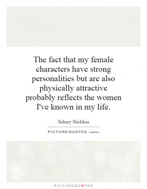 The fact that my female characters have strong personalities but are ...