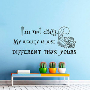 Wall Decals Quotes Alice in Wonderland - i'm not crazy my rea... More