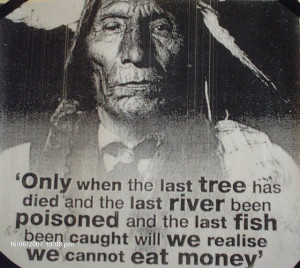 ... quotes only when the last tree has died native americans wisdom quotes