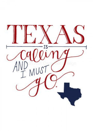 Texas is Calling and I Must Go 5x7 Quote by SarahACampbellDesign, $18 ...