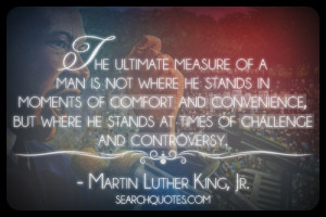 Martin Luther King Quotes the Ultimate Measure of a Man