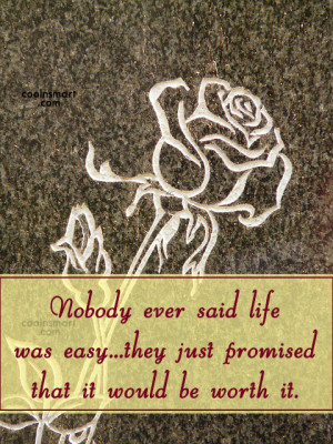 Life Quote: Nobody ever said life was easy…they just...