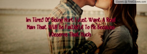 Tired Of Being Hurt, I Just Want A Real Man That Will Be Faithful ...