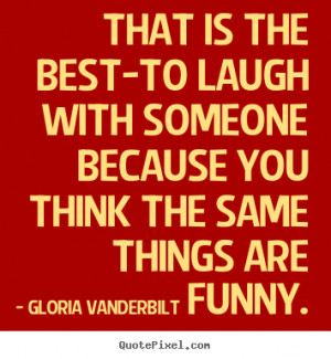 Customize picture quotes about friendship - That is the best-to laugh ...