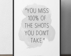 You miss 100% of the shots, (...), Wayne Gretzky, Inspirational Quote ...