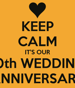KEEP CALM IT'S OUR 10th WEDDING ANNIVERSARY