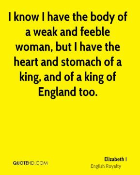 ... have the heart and stomach of a king, and of a king of England too