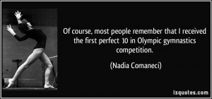 ... first perfect 10 in Olympic gymnastics competition. - Nadia Comaneci