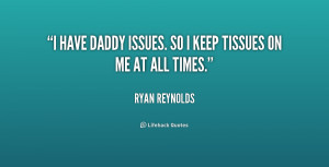 quote-Ryan-Reynolds-i-have-daddy-issues-so-i-keep-172459.png
