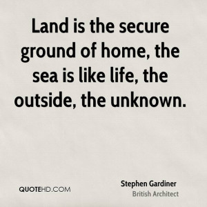 Stephen Gardiner Home Quotes