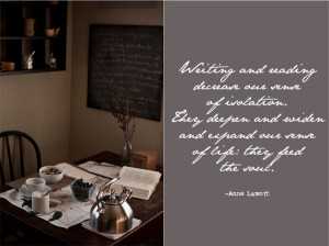 ... widen and expand our sense of life: they feed the soul. -Anne Lamott