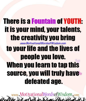 Sophia Loren There is a fountain of youth: it is your mind, your ...
