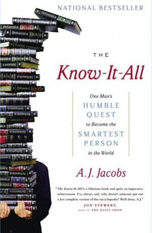The Know-It-All: One Man's Humble Quest to Become the Smartest Person ...