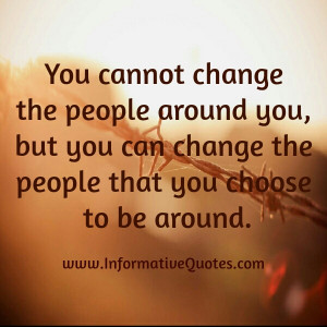 You-cannot-change-the-people-around-you.jpg