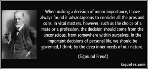 When making a decision of minor importance, I have always found it ...