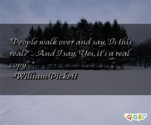 People walk over and say, 'Is this real ?' ... And I say, 'Yes, it's a ...