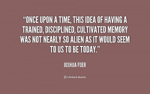 quote-Joshua-Foer-once-upon-a-time-this-idea-of-158993.png
