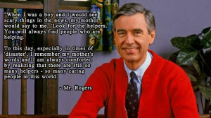 Such a comforting quote from Mr. Rogers. Much needed in these times of ...